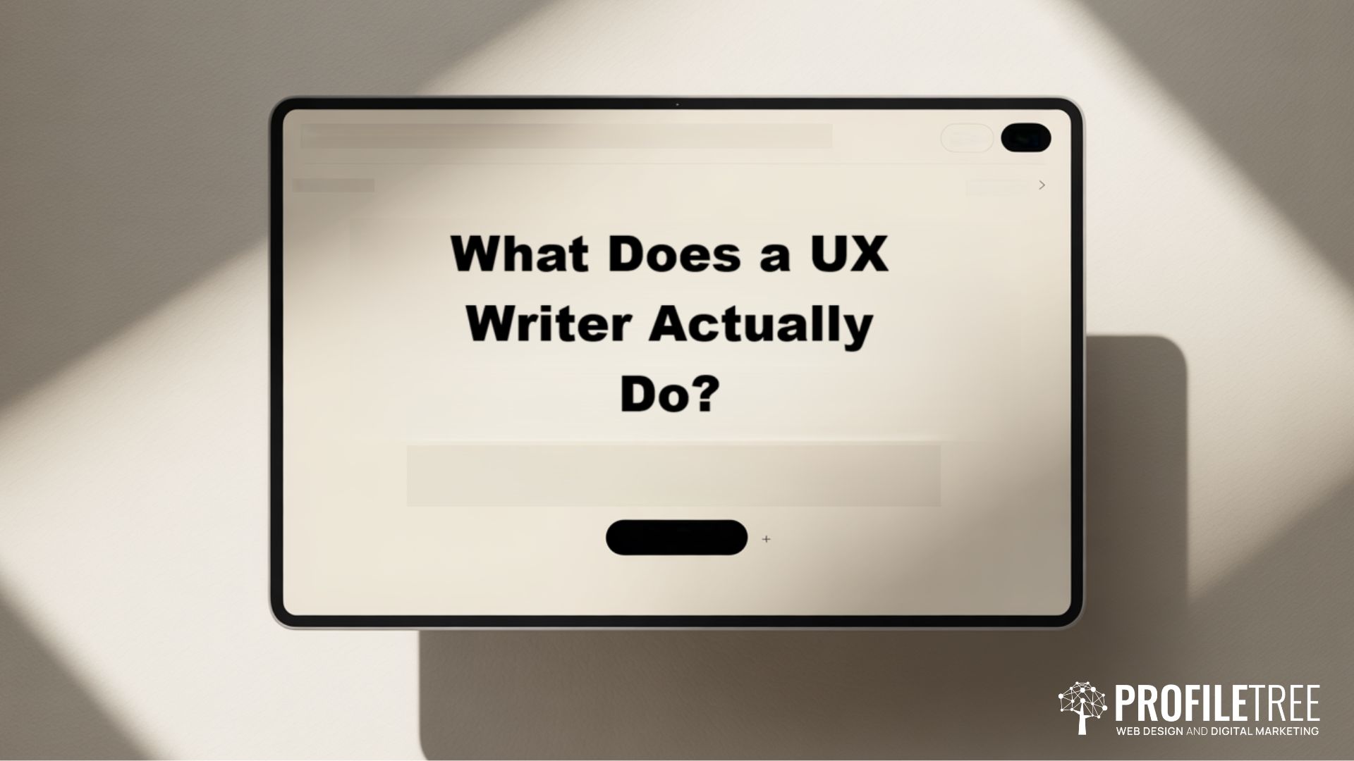 A tablet on a white surface displays the text What Does a UX Writer Actually Do? Highlighting the impact of UX writing, the ProfileTree logo and Web Design and Digital Marketing appear in the lower right corner.