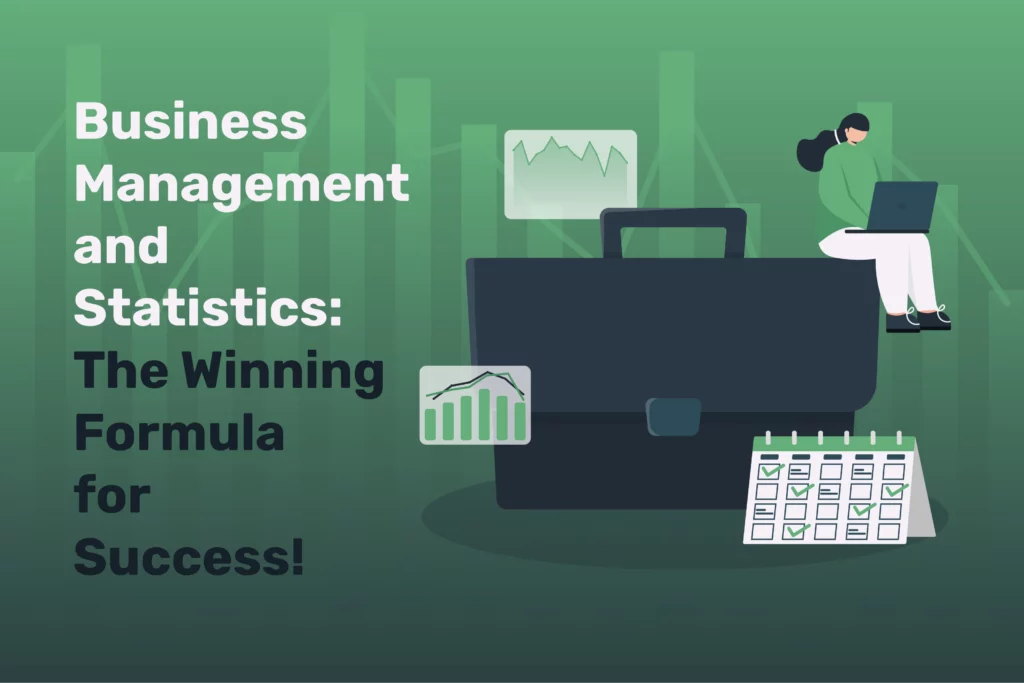 Business Management and Statistics: The Winning Formula for Success!