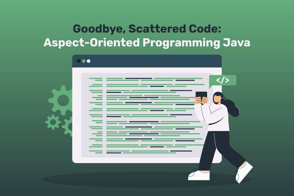 Goodbye, Scattered Code: Aspect-Oriented Programming Java