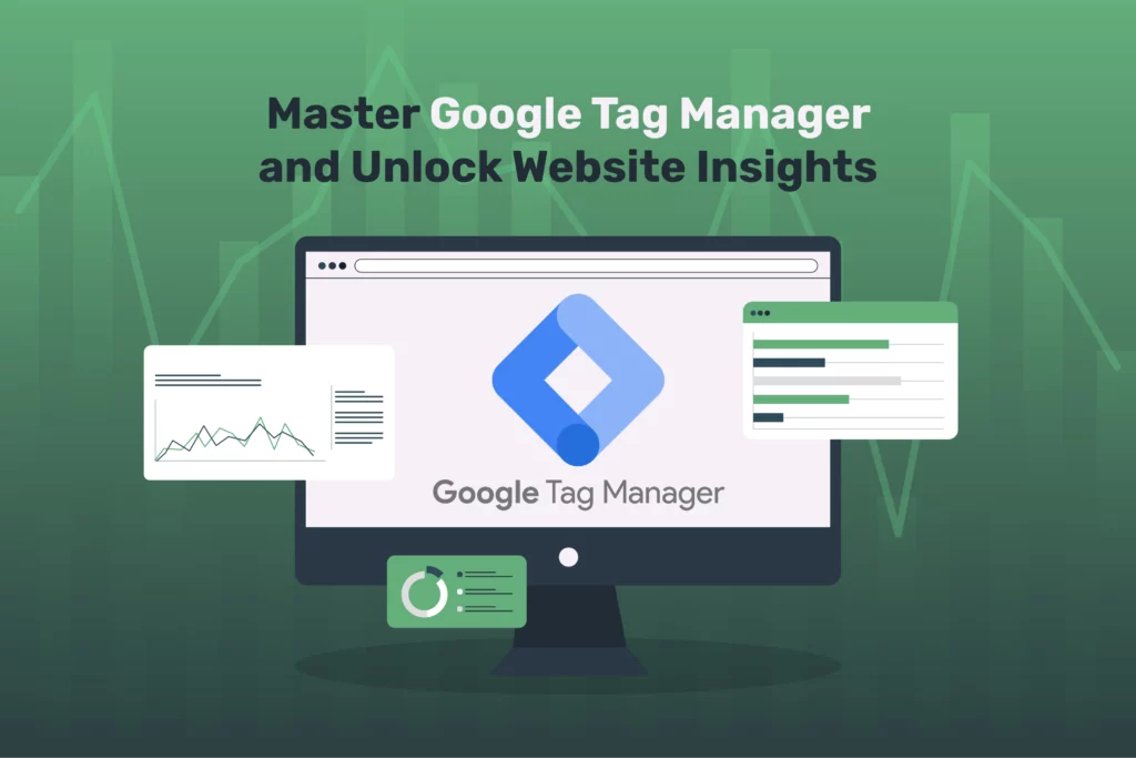 Master Google Tag Manager and Unlock Website Insights