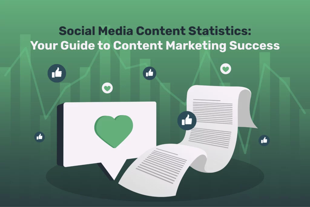 Social Media Content Statistics: Your Guide to Content Marketing Success