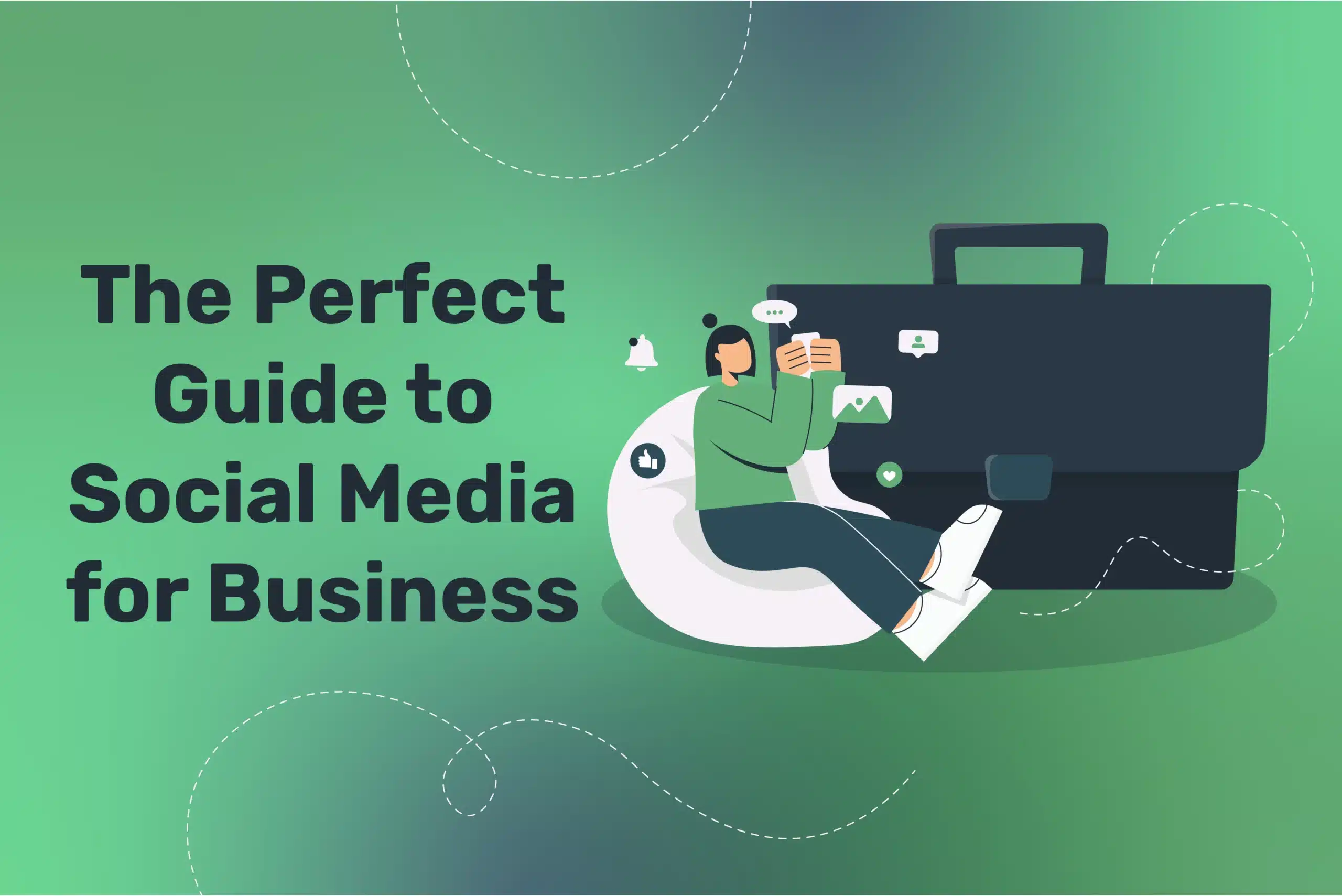 The Perfect Guide to Social Media for Business
