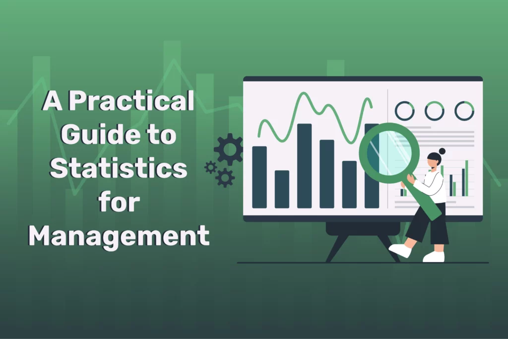 A Practical Guide to Statistics for Management