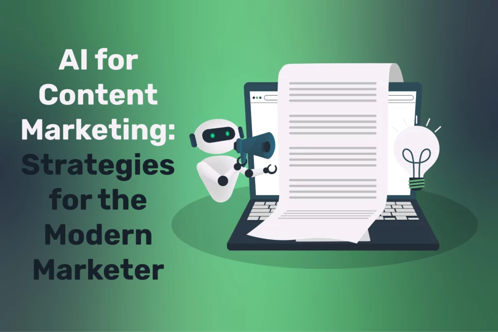 AI for Content Marketing: Strategies for the Modern Marketer