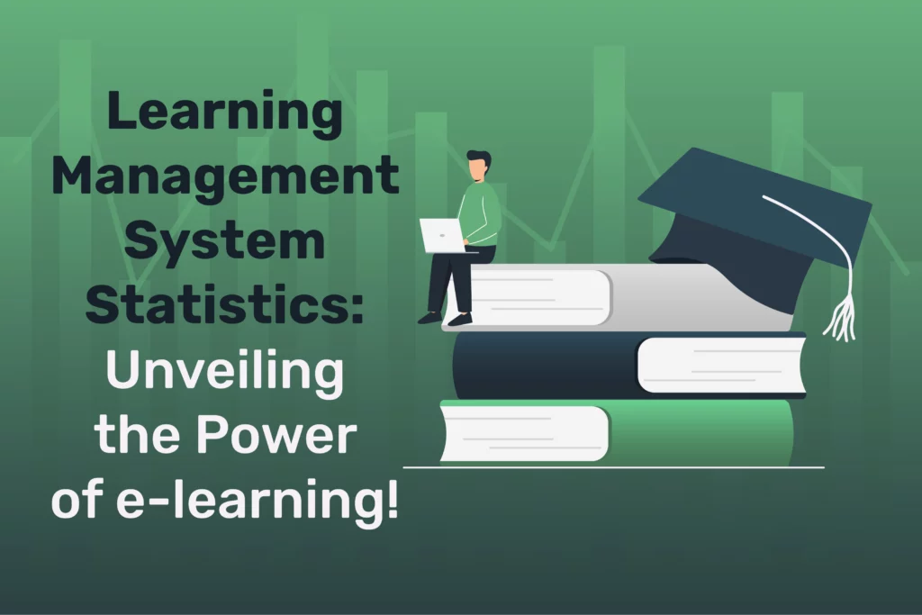 Learning Management System Statistics: Unveiling the Power of e-learning!