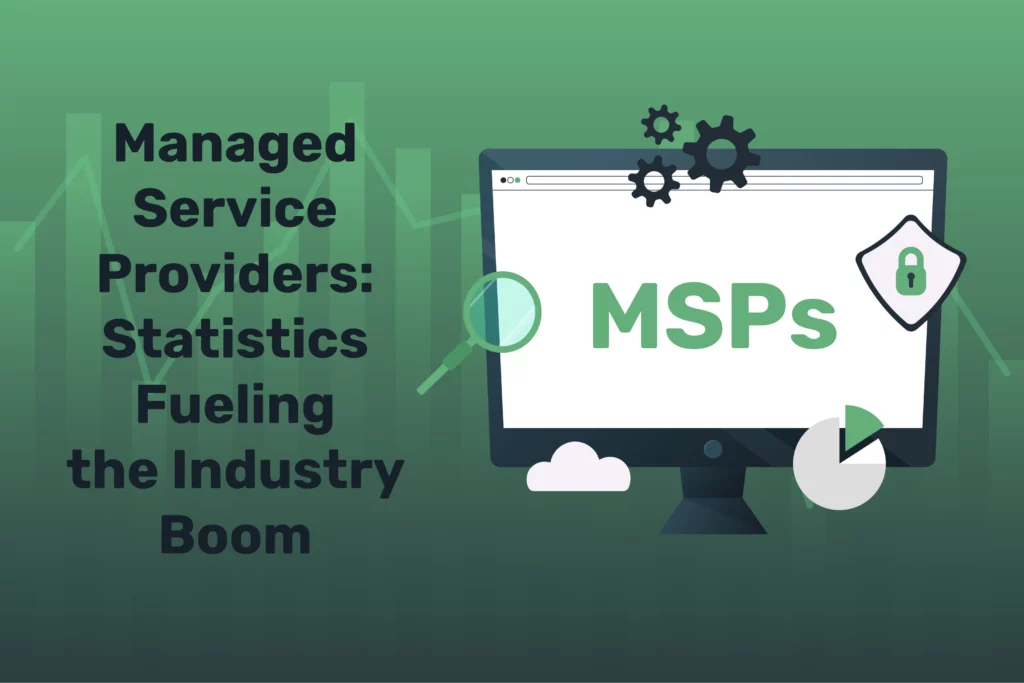 Managed Service Providers: Statistics Fueling the Industry Boom