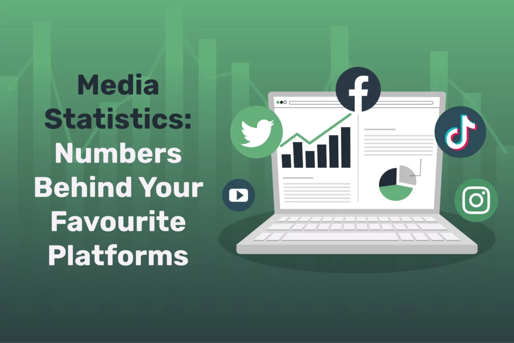 Media Statistics: Numbers Behind Your Favourite Platforms