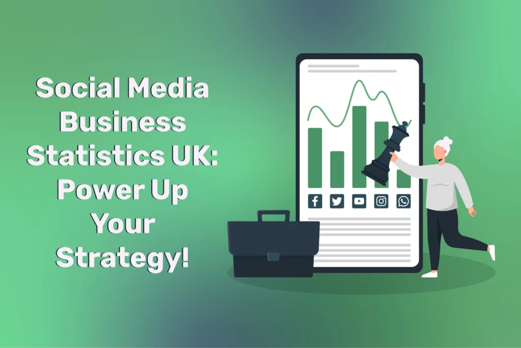 Social Media Business Statistics UK 2024: Power Up Your Strategy!