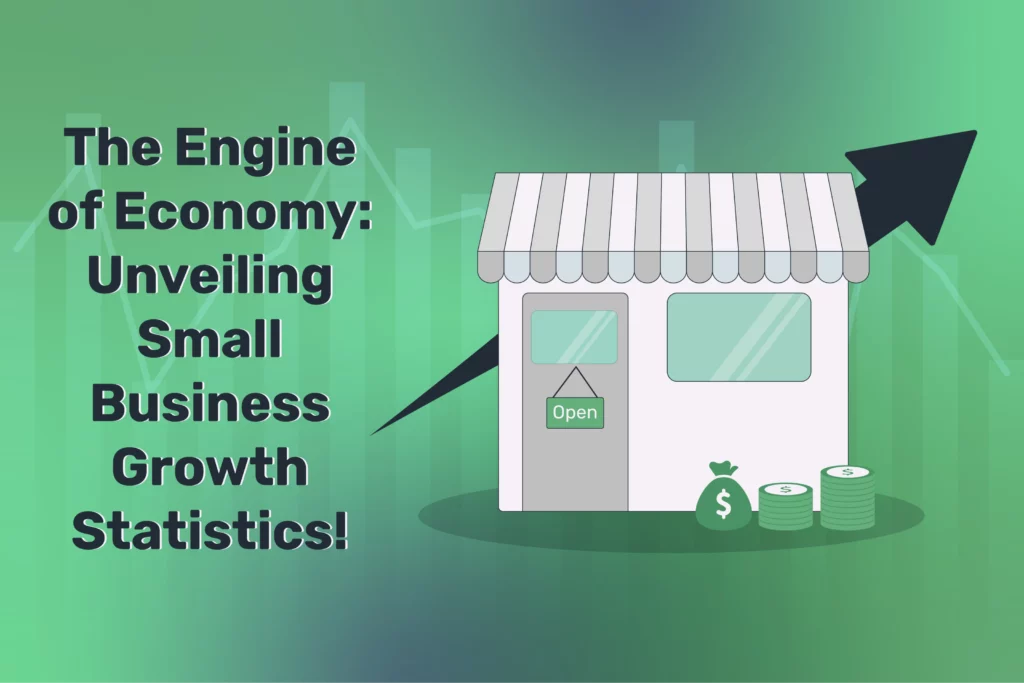 The Engine of Economy: Unveiling Small Business Growth Statistics!