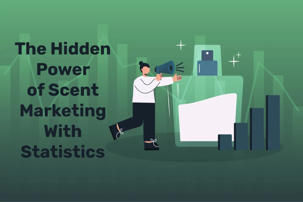 The Hidden Power of Scent Marketing With Statistics