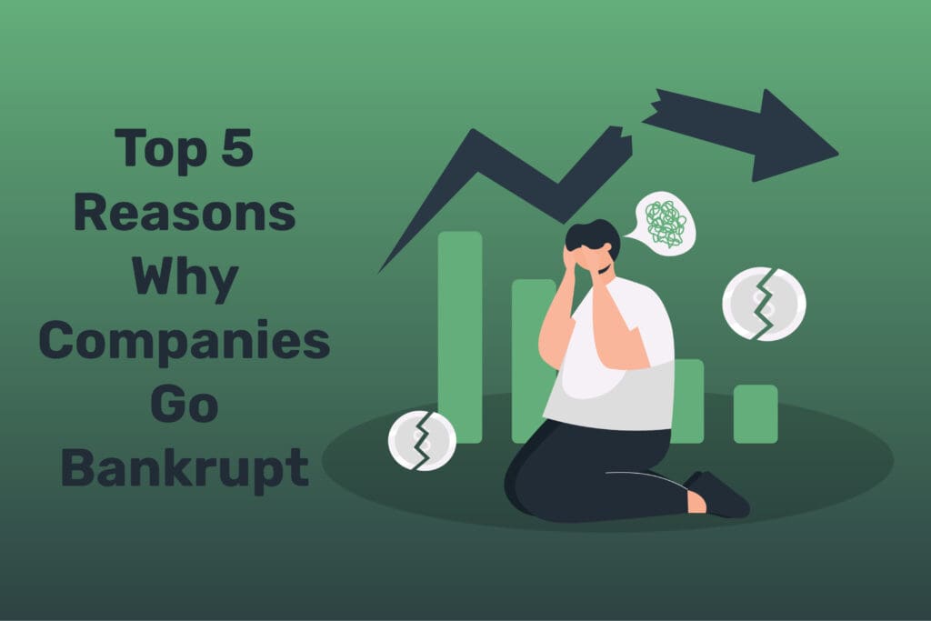 Top 5 Reasons Why Companies Go Bankrupt