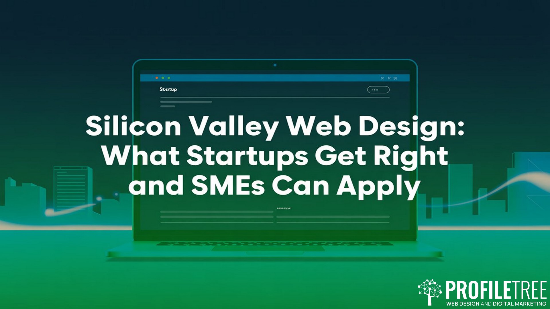 Silicon Valley Web Design, What Startups Get Right and SMEs Can Apply