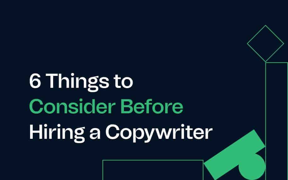 6 Things to Consider Before Hiring a Copywriter