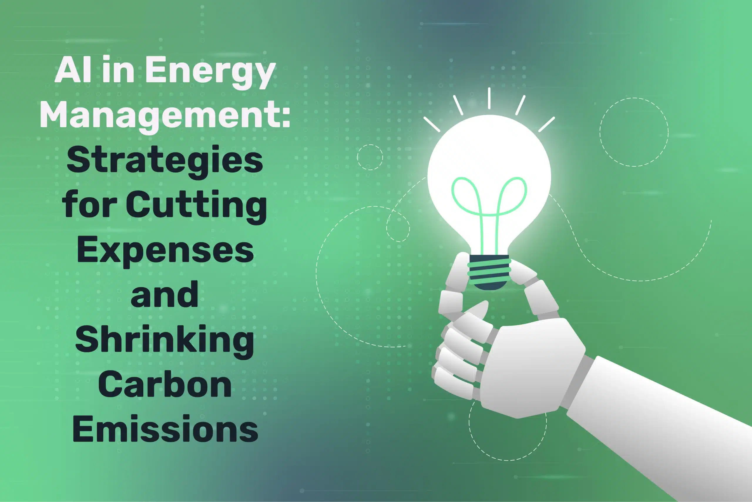 AI in Energy Management: Strategies for Cutting Expenses and Shrinking Carbon Emissions