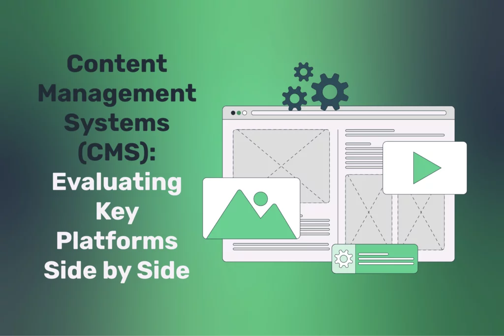 Content Management Systems (CMS): Evaluating Key Platforms Side by Side