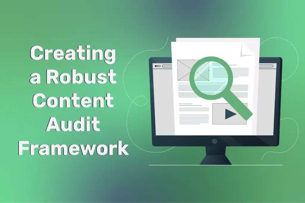 Creating a Robust Content Audit Framework: A Step-by-Step Guide