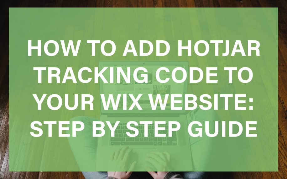 Effortlessly Integrate Hotjar Tracking Code with Your WIX Website - Step-by-Step 101 Guide