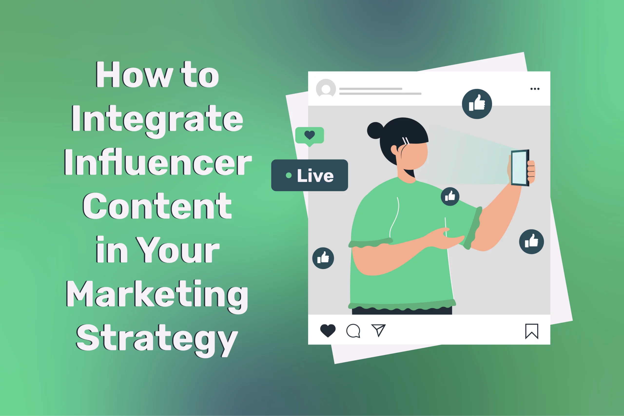How to Integrate Influencer Content in Your Marketing Strategy: A Step-by-Step Guide