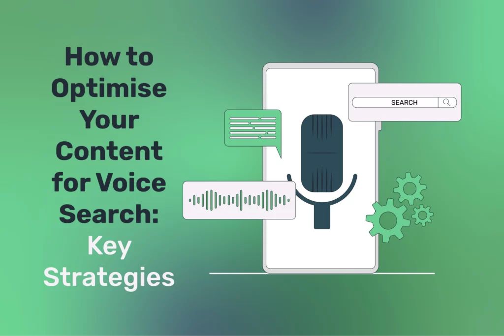 How to Optimise Your Content for Voice Search: Key Strategies for 2024