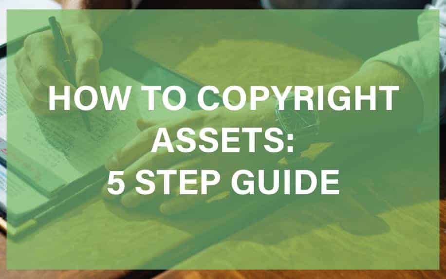 How to Copyright Assets: A 5-Step Guide