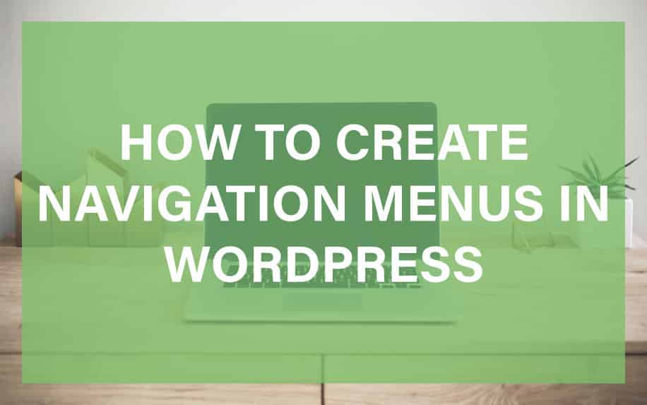 Navigation Menus in WordPress: A Comprehensive Guide to Enhanced User Experience