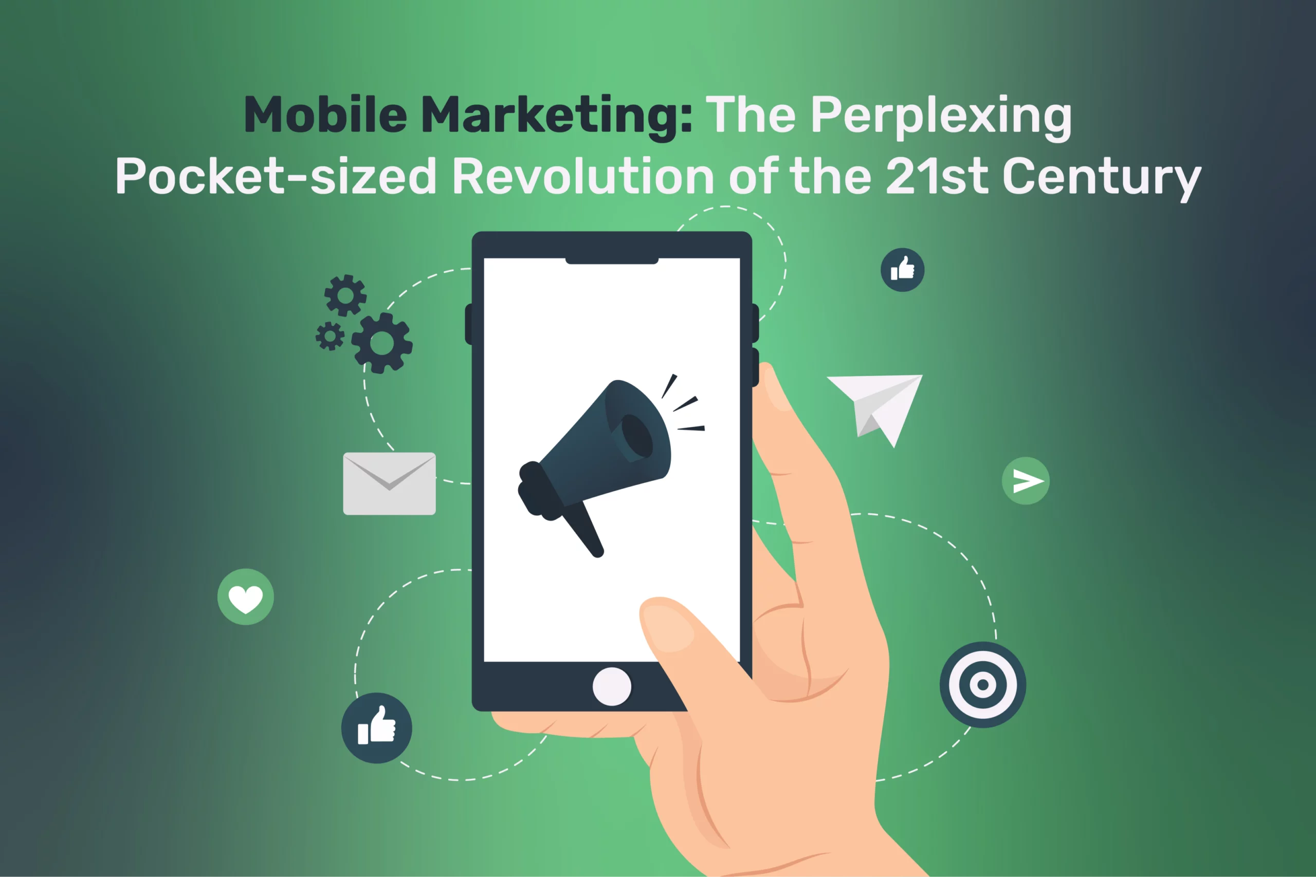 Mobile Marketing: The Perplexing Pocket-sized Revolution of the 21st Century