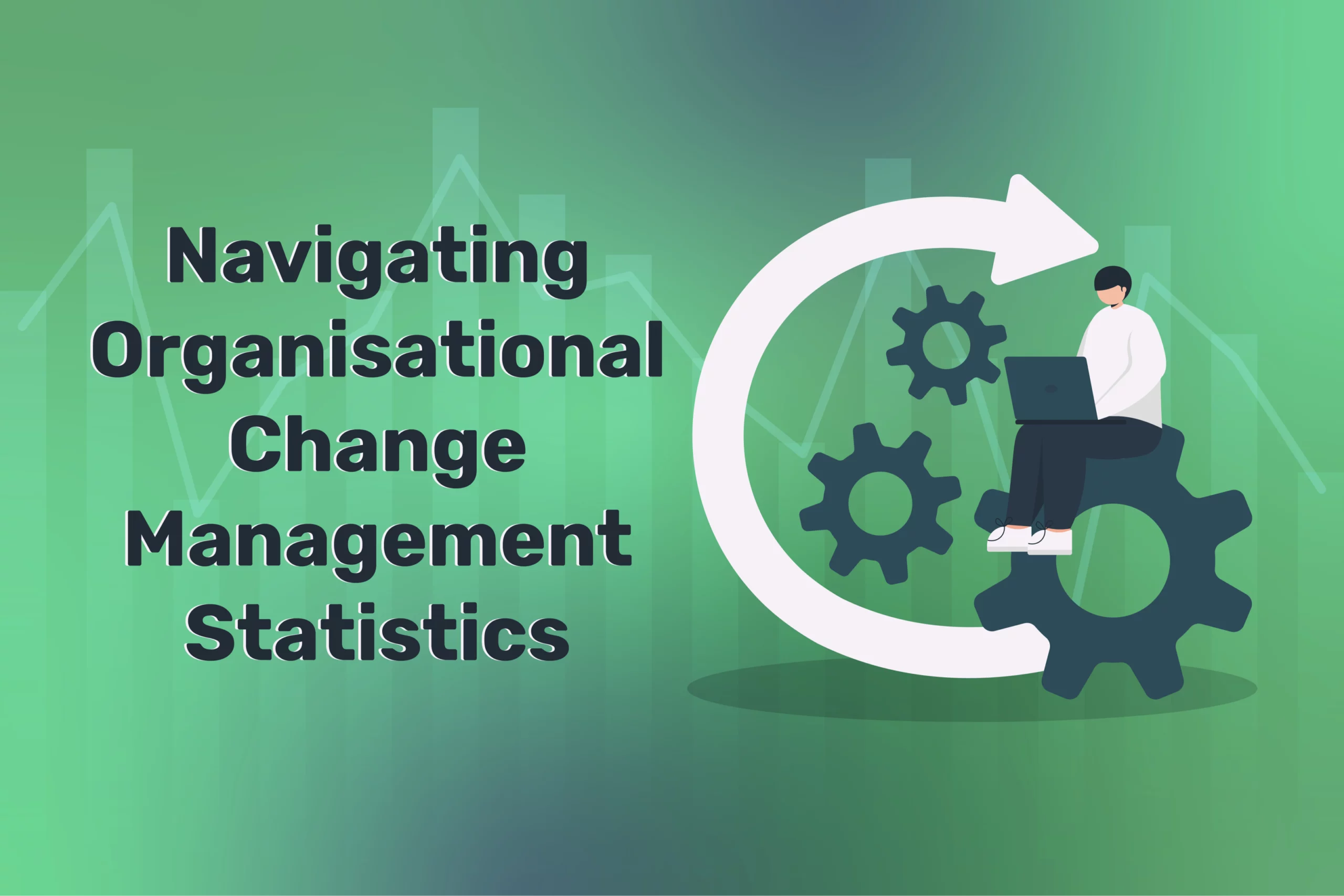 Navigating Organisational Change Management Statistics