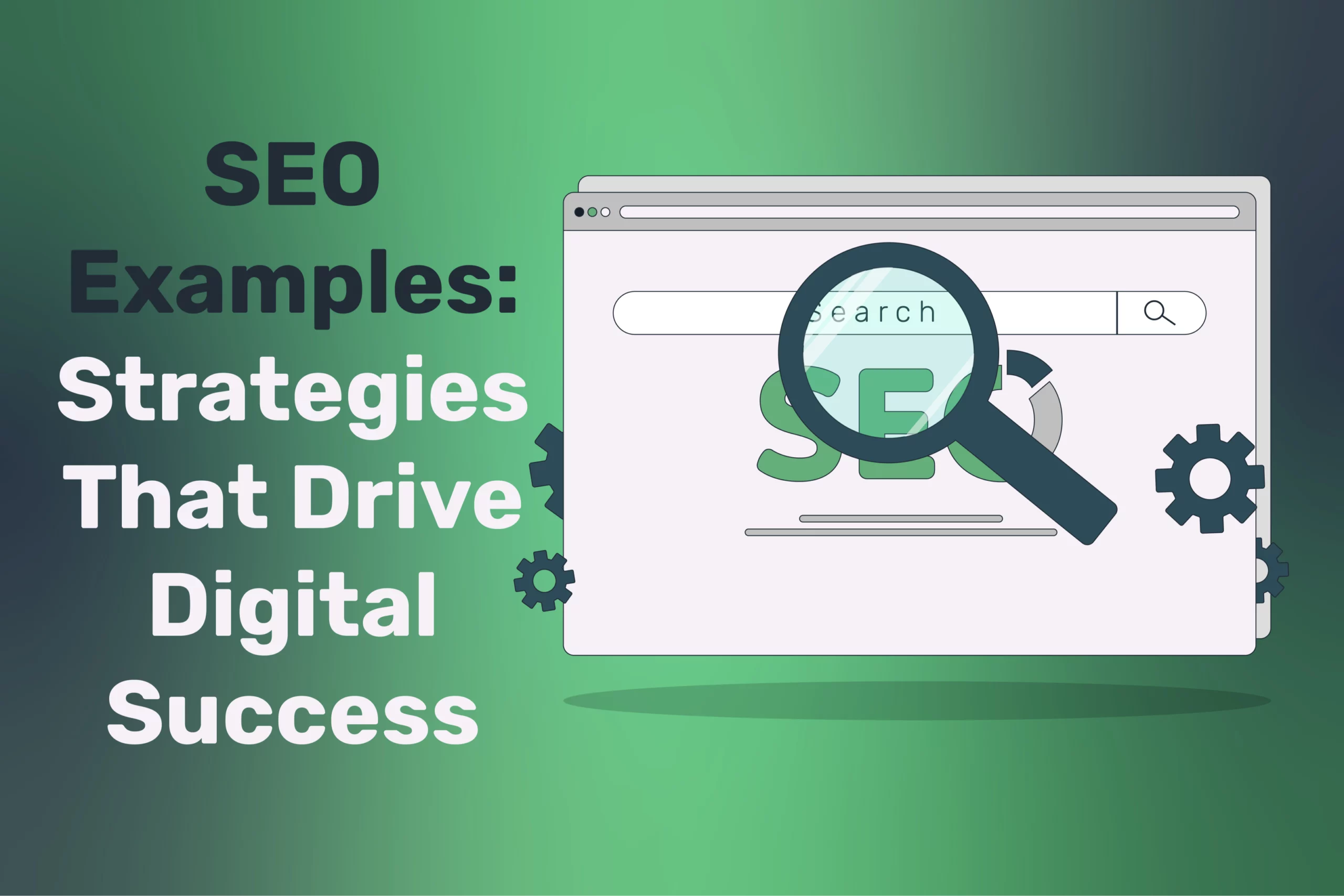 SEO Examples: Strategies That Drive Digital Success