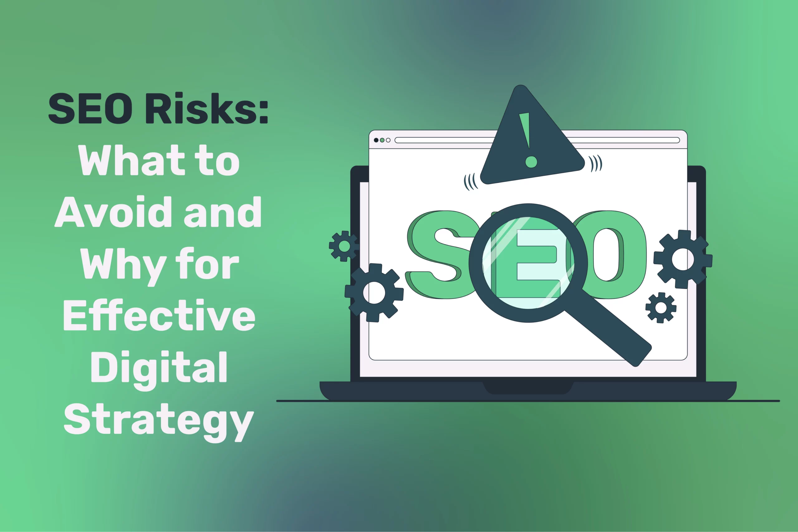 SEO Risks: What to Avoid and Why for Effective Digital Strategy