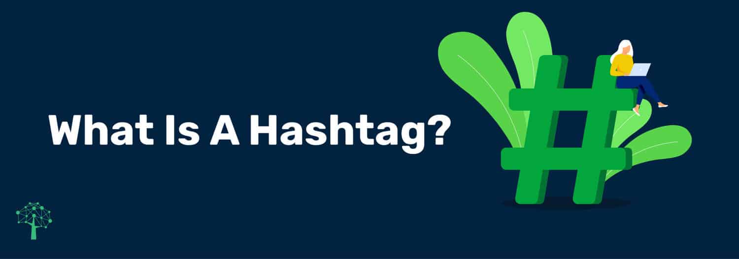 What Is A Hashtag? The Ultimate Guide to Navigating the Hashtag Landscape