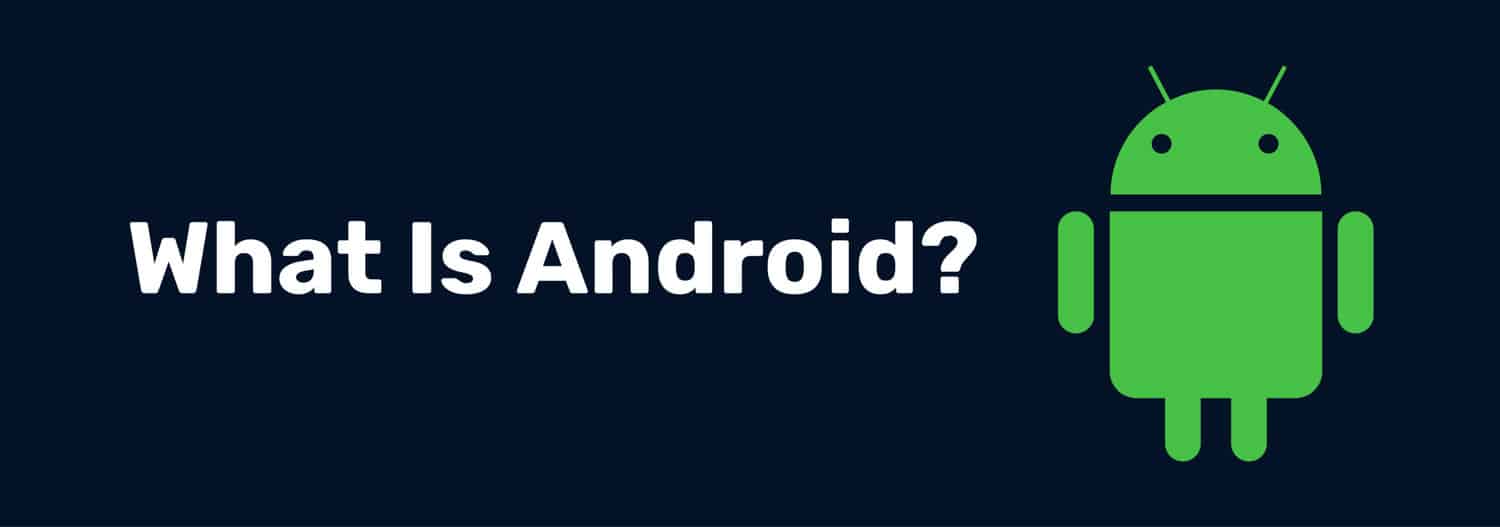 What Is Android? 101 Your Essential Guide to Understanding the Android Phenomenon