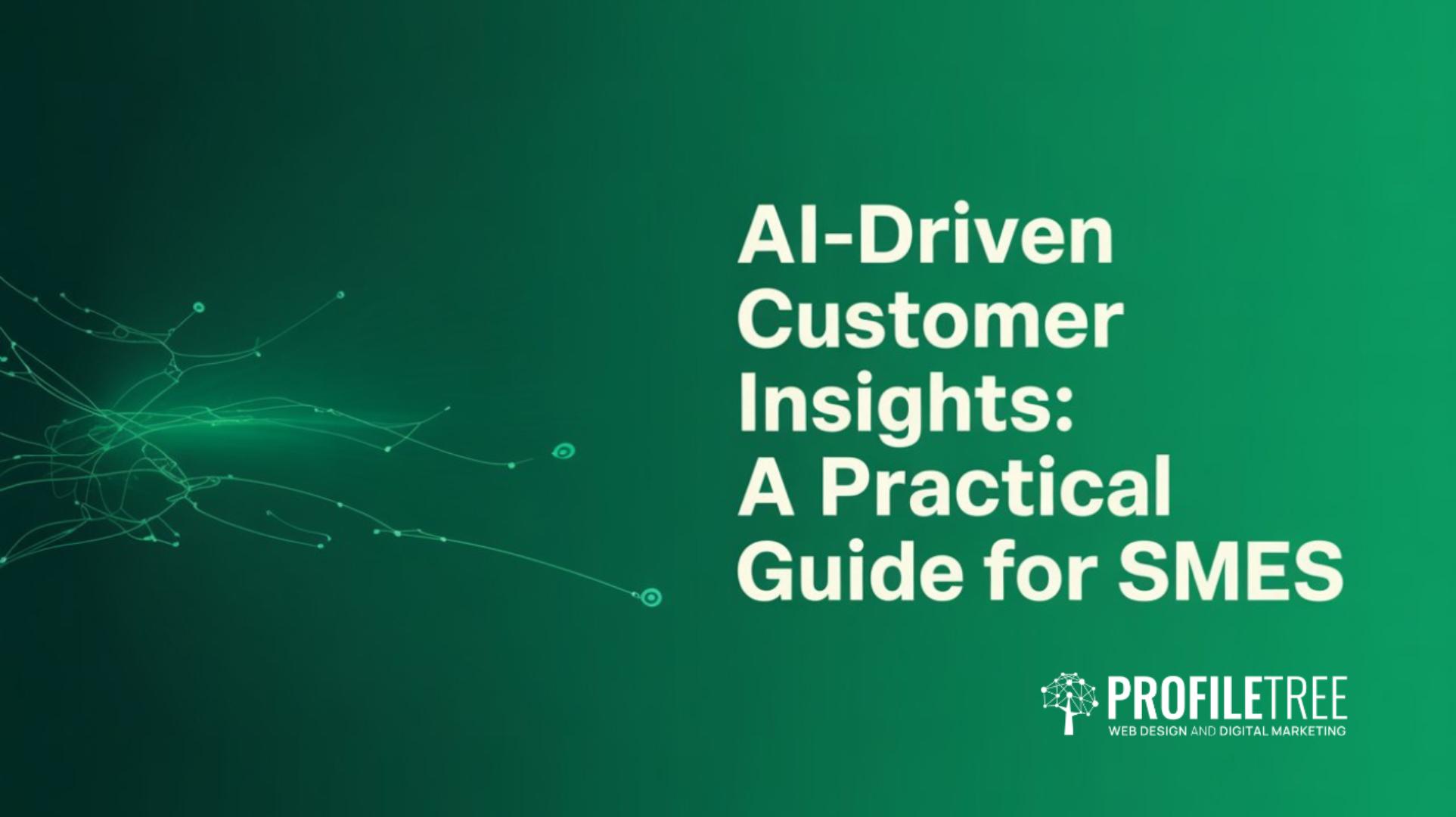 AI-Driven Customer Insights A Practical Guide for SMEs