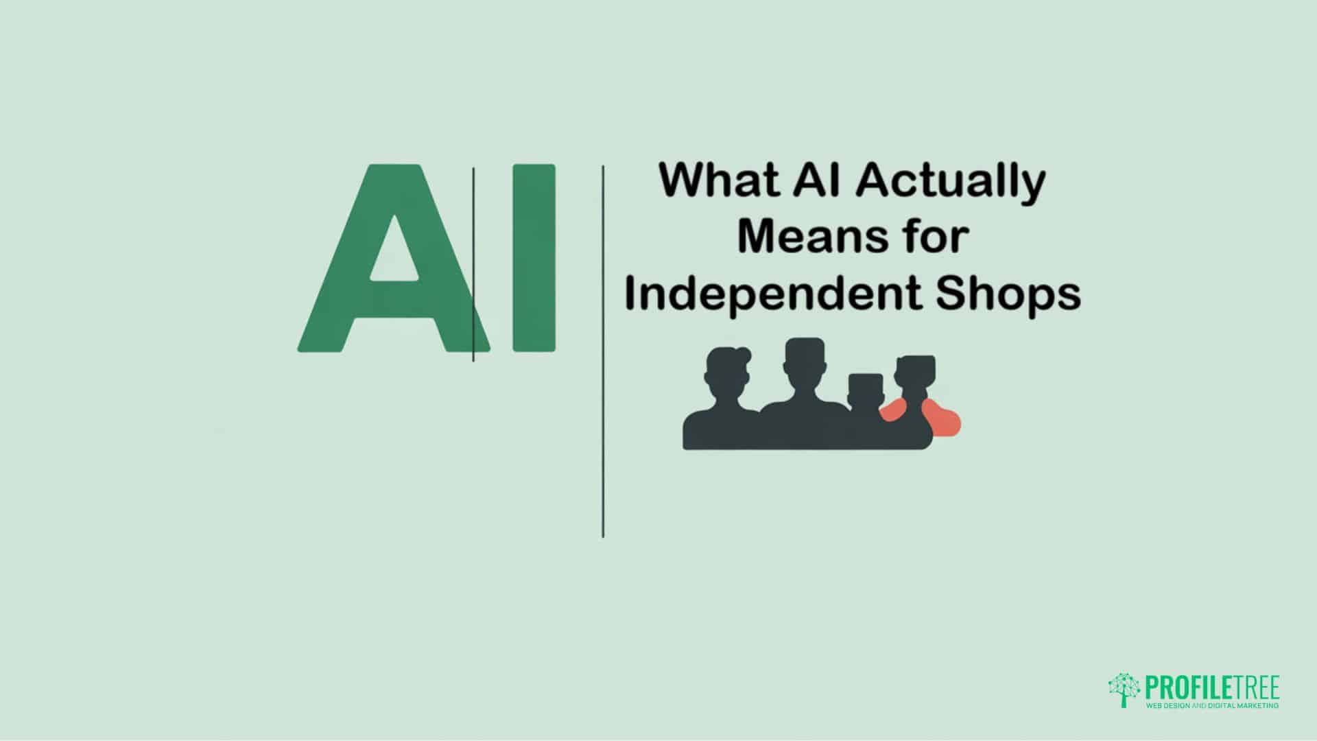 Large green letters AI next to the text What AI Actually Means for Small Retail Businesses, with a silhouette of three people and one highlighted in orange. Profiltree logo in the bottom right corner.