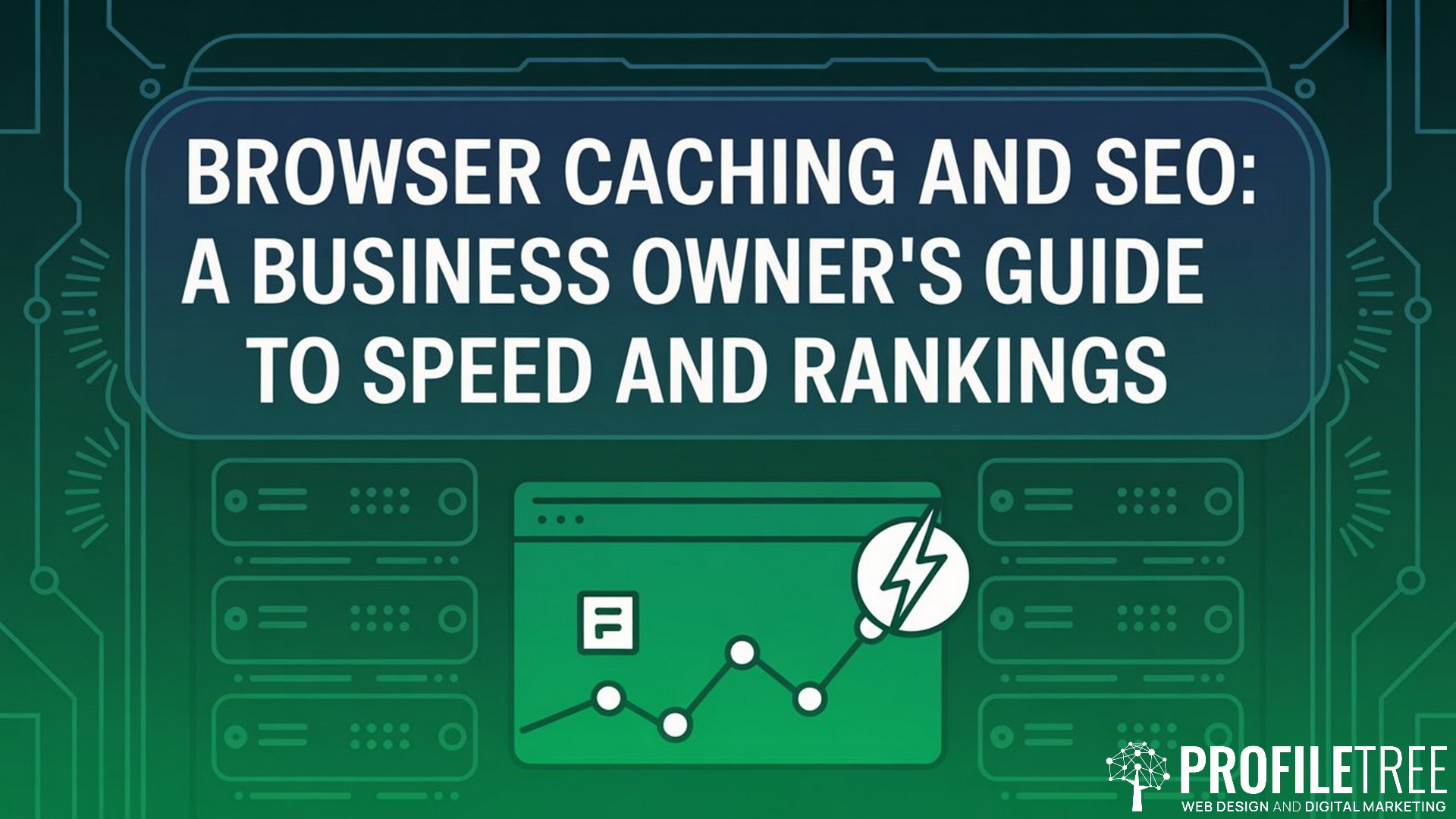 Browser Caching and SEO, A Business Owner's Guide to Speed and Rankings