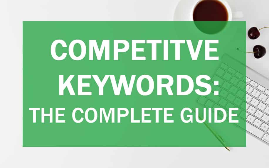 A complete guide to understand competitive keywords