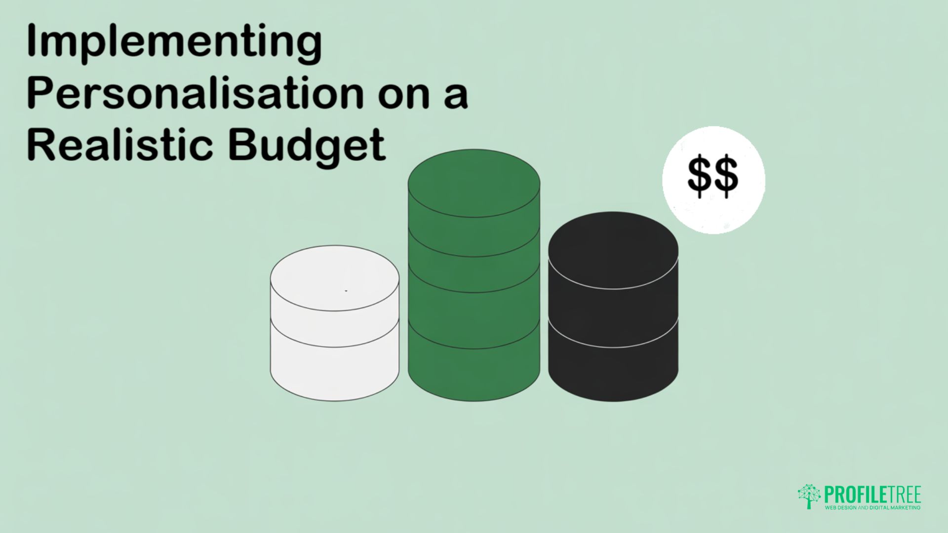 Three stacked cylinders in increasing size and colour intensity, with text: Implementing Personalisation on a Realistic Budget, highlighting customer experience, and a white speech bubble with pound signs. ProfilTree logo is at the bottom right.