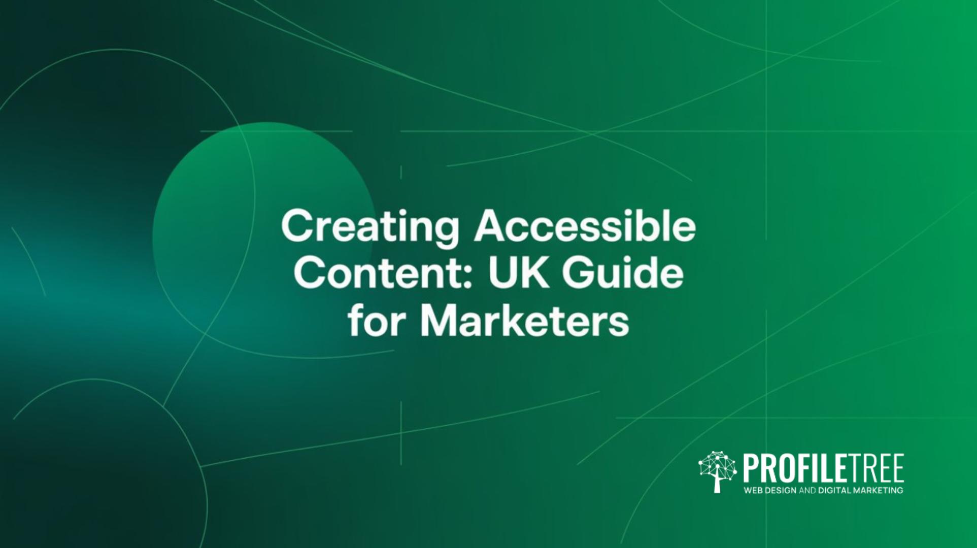Creating Accessible Content UK Guide for Marketers