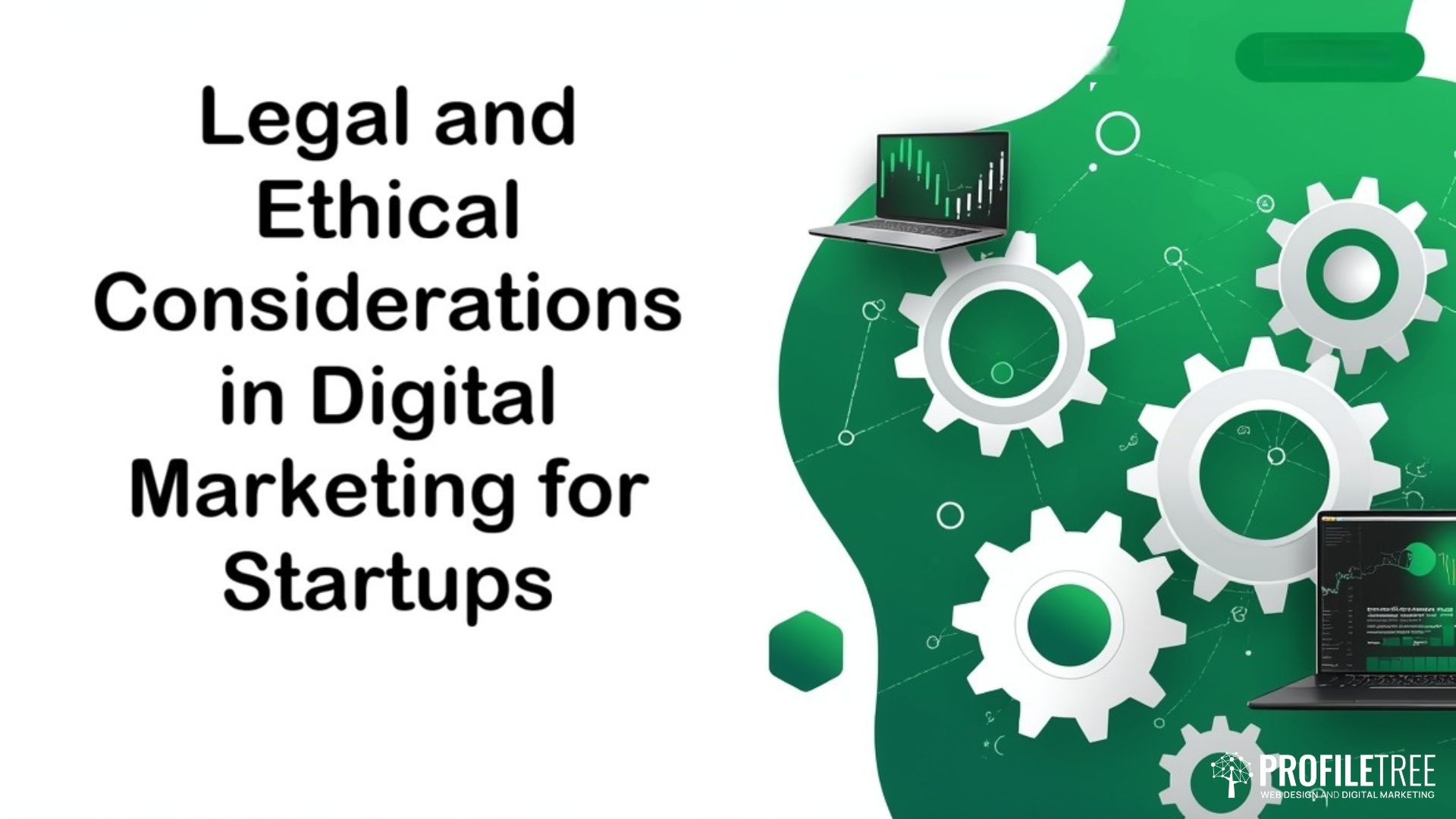 Legal and Ethical Considerations in Digital Marketing for Startups
