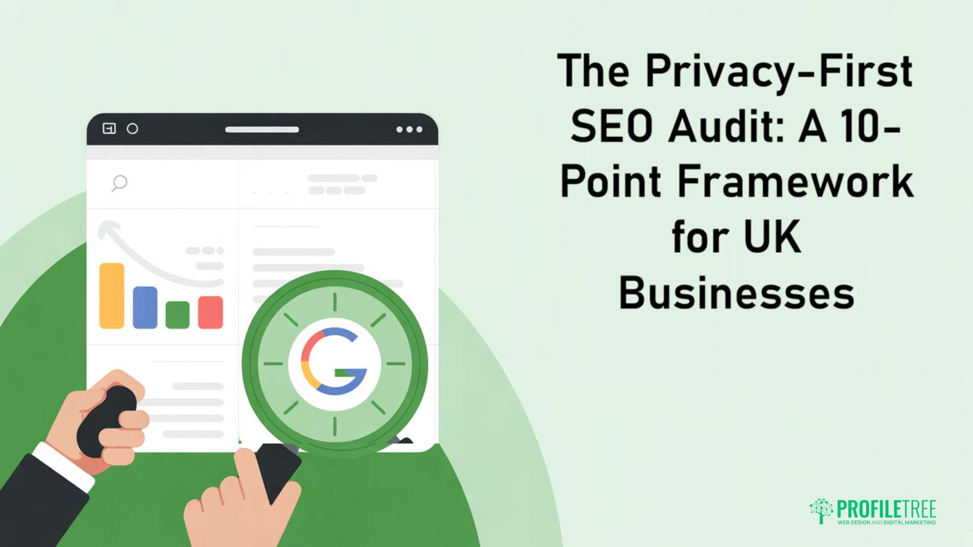 A hand holding a magnifying glass over a tablet screen displaying the Google logo, highlighting User Privacy. Text reads: The Privacy-First SEO Audit: A 10-Point Framework for UK Businesses. PROFILTREE logo appears at the bottom right.