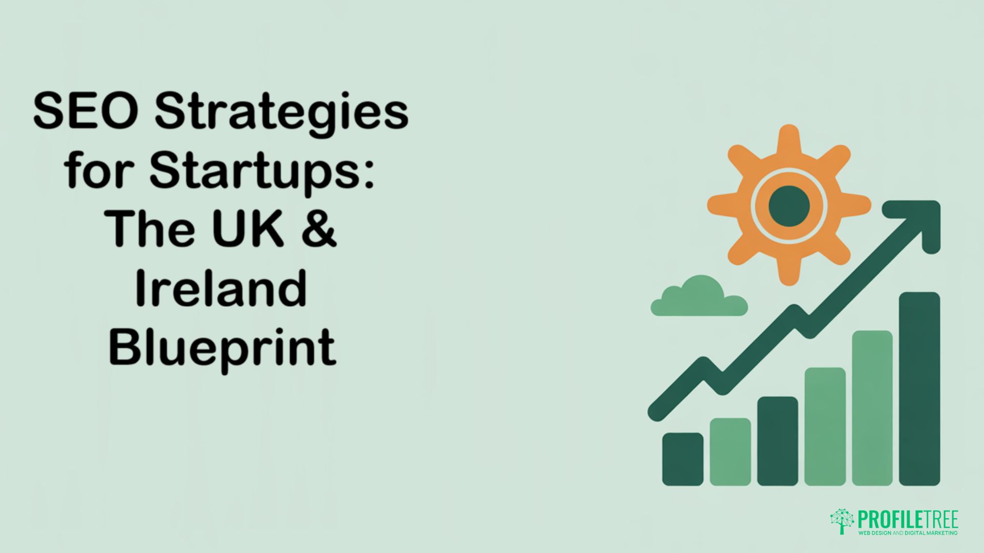 SEO Strategies for Startups: The UK & Ireland Blueprint