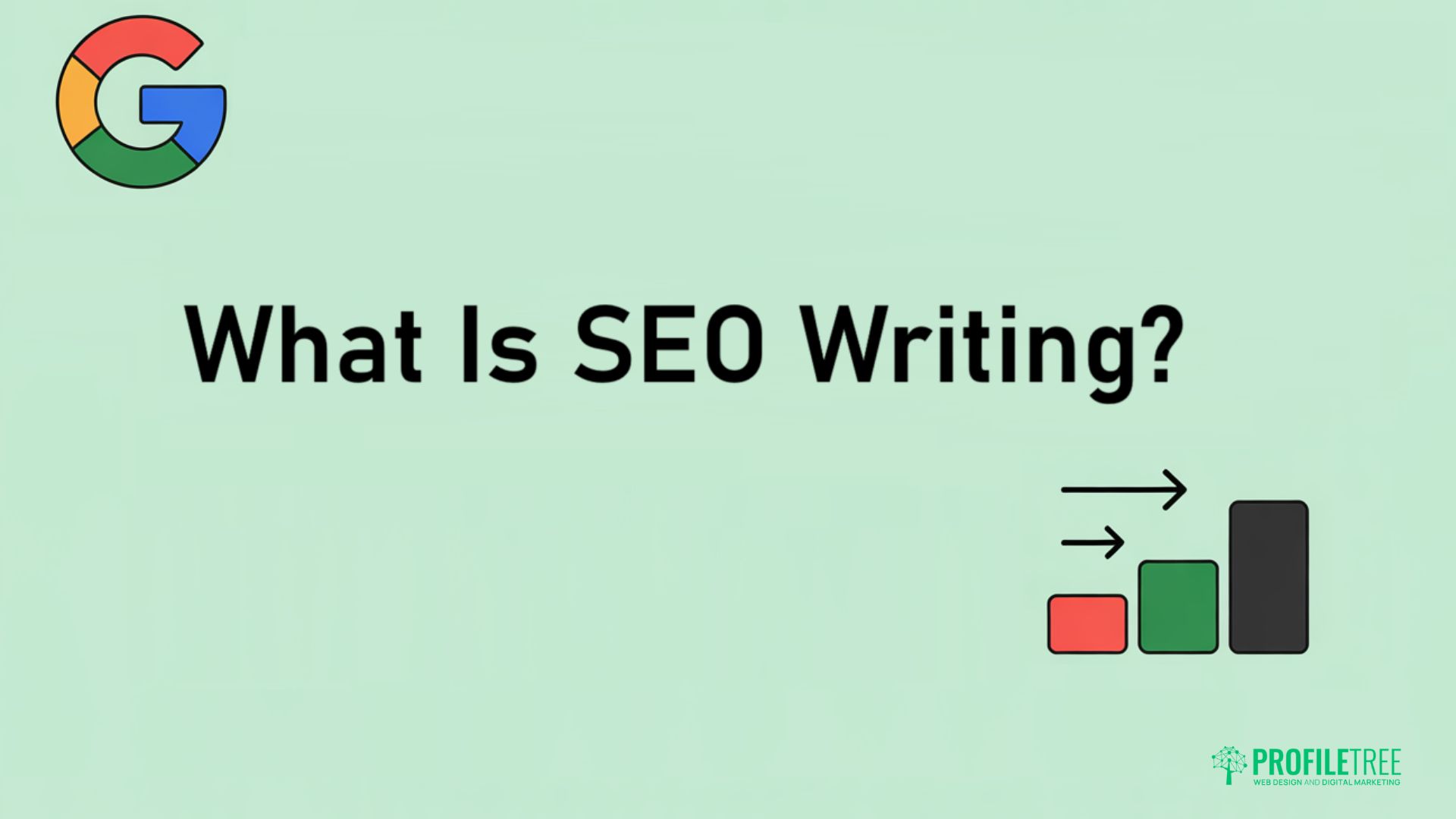 A light green background with the Google logo, the bold text What Is SEO Writing?, and two rectangles with arrows in the bottom right corner. The Profitree logo appears in the lower right, highlighting SEO Writing and SEO-Friendly Content.