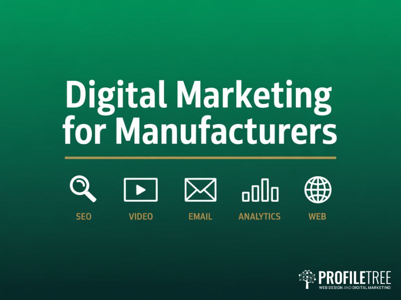 Digital Marketing for Manufacturers overview showing five core channels including SEO video email analytics and web presence
