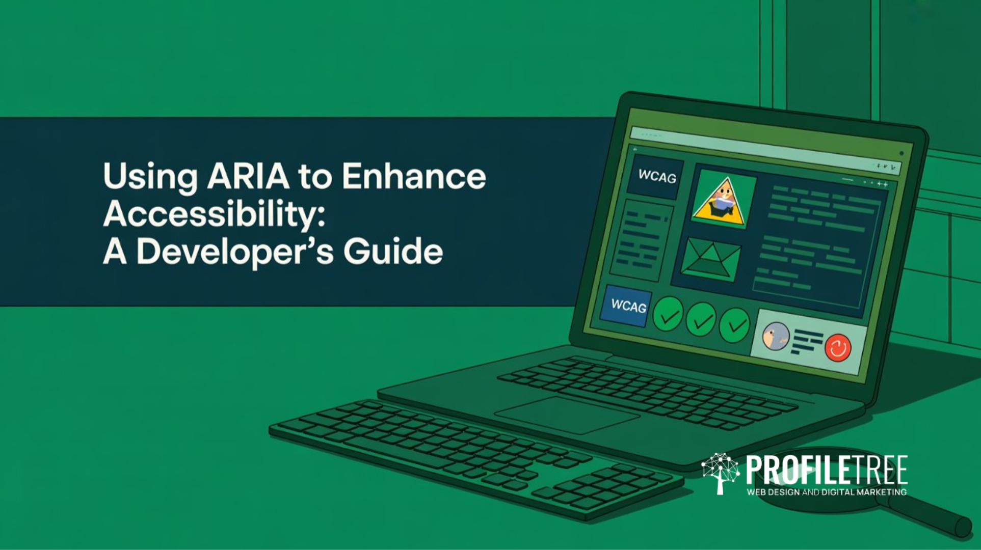Using ARIA to Enhance Accessibility A Developer's Guide