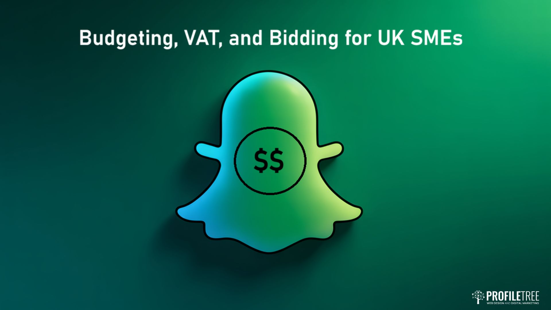 A green and blue Snapchat ghost icon with a dollar sign on its face appears on a gradient background, highlighting Snapchat Ads. The text above reads Budgeting, VAT, and Bidding for UK SMEs. ProfileTree logo is at the bottom right.