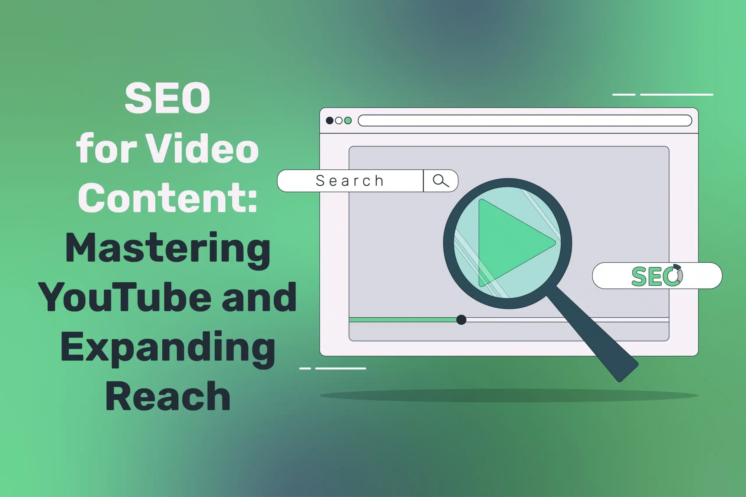 SEO for Video Content: Mastering YouTube and Expanding Reach