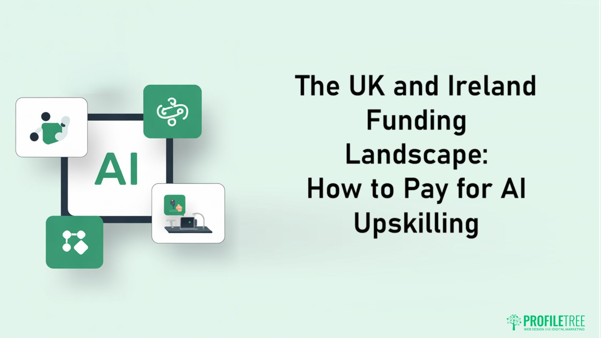 Graphic with icons representing AI and learning, alongside the text: The UK and Ireland Funding Landscape: How to Pay for AI Upskilling and Micro-Credentialling. Logo of ProfileTree appears in the bottom right corner.