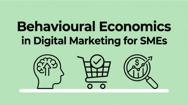 Behavioural Economics in Digital Marketing for SMEs