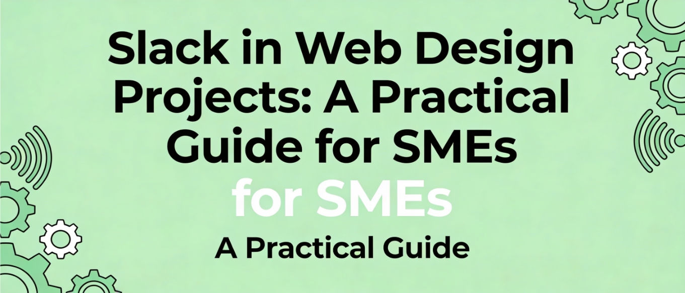 Slack in Web Design Projects: A Practical Guide for SMEs