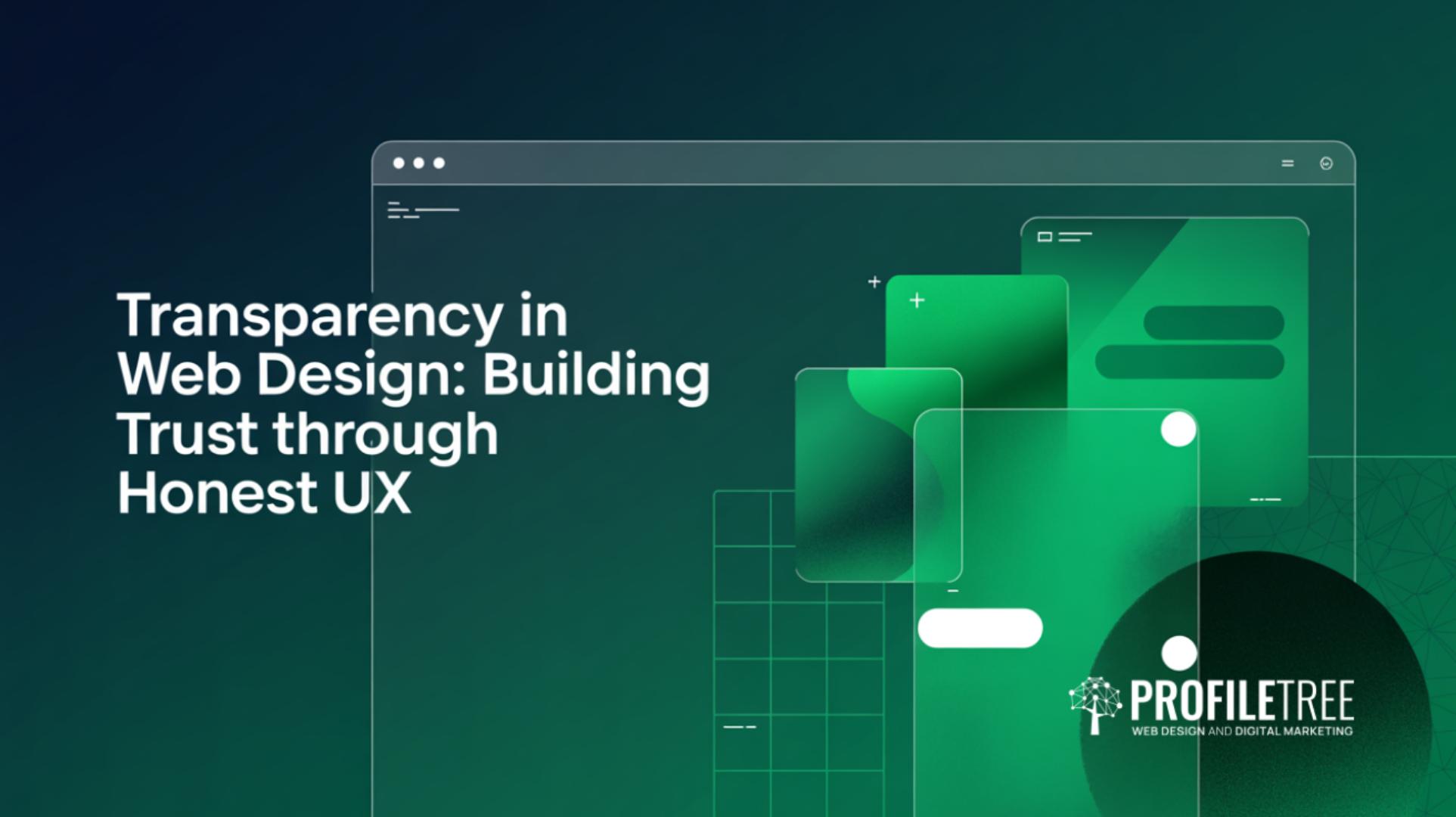 Transparency in Web Design Building Trust Through Honest UX