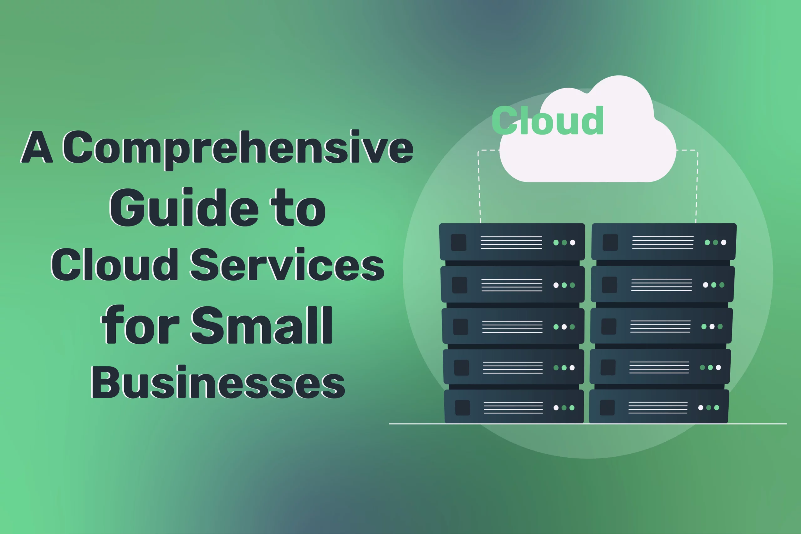 A Comprehensive Guide to Cloud Services for Small Businesses